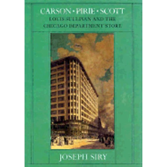 Pre-Owned Carson Pirie Scott: Louis Sullivan and the Chicago Department Store (Chicago Architecture and Urbanism) (Hardcover) 0226761363 9780226761367