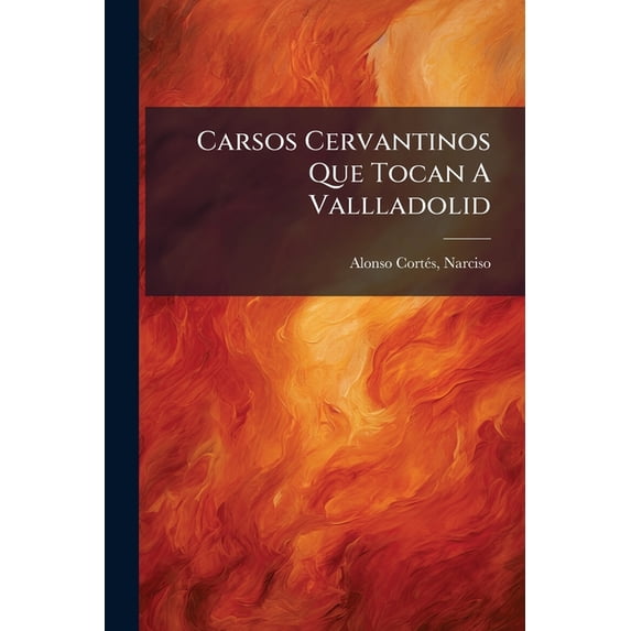 Carsos Cervantinos Que Tocan A Vallladolid (Paperback)