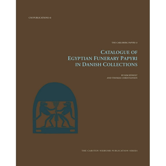 Carsten Niebuhr Institute Publications: Catalogue of Egyptian Funerary Papyri in Danish Collections (Series #13) (Hardcover)