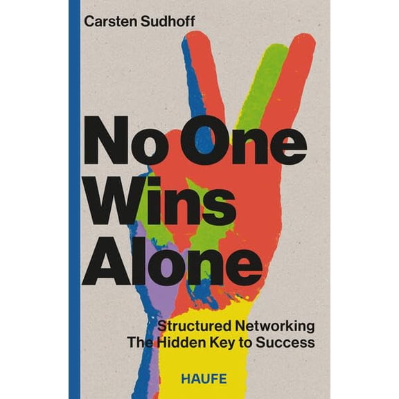 Carsten Sudhoff No One Wins Alone: Structured Networking  The Hidden Key to Succes (Paperback)