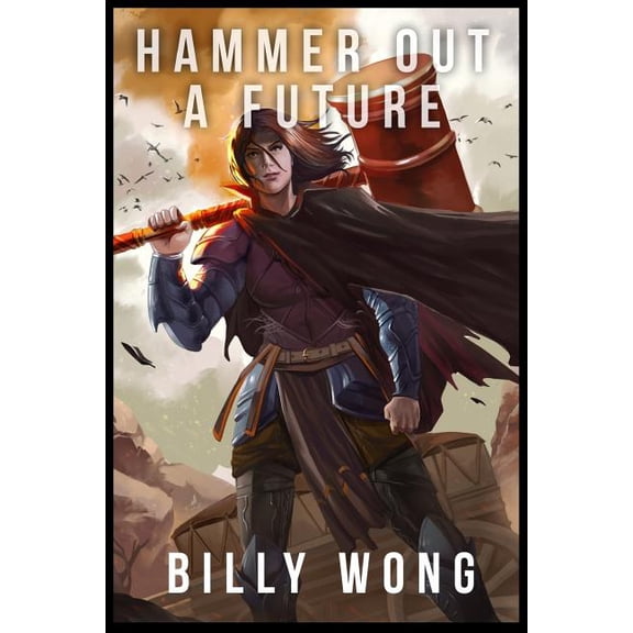 Cart-Dragger Saga: Hammer Out A Future (Series #1) (Paperback)
