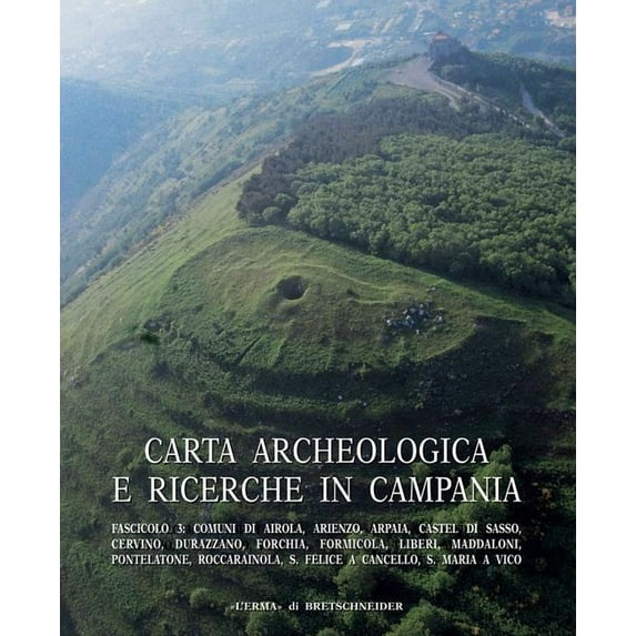 Atlante Tematico Di Topografia Antica. Supplementi: Carta Archeologica E Ricerche in Campania Fascicolo 3 : Comuni Di Airola, Arienzo, Arpaia, Castel Di Sasso, Cervino, Durazzano, Forchia, Formicola, Liberi, Maddaloni, Pontelatone, Roccarainola, S. Felice a Cancello, S. Maria a Vico. Fasc. 3 (Series #15) (Paperback)