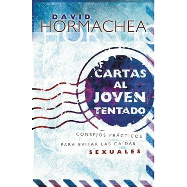 Cartas Al Joven Tentado: Consejos Prácticos Para Evitar Las Caídas Sexuales (Paperback)