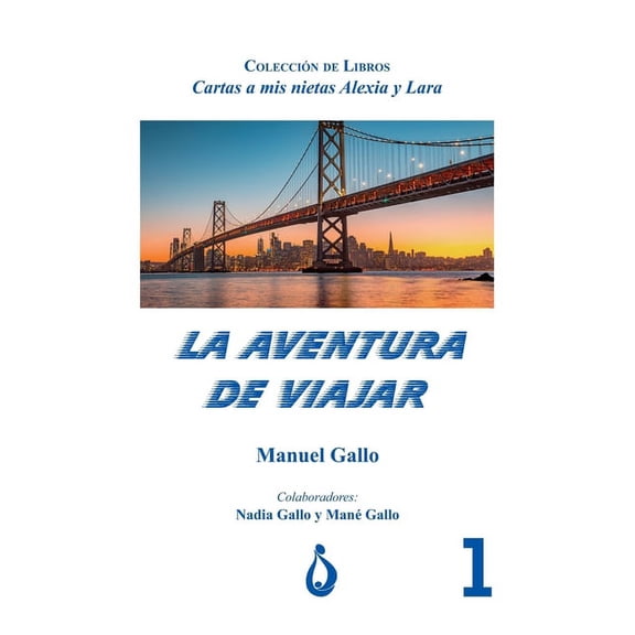 Cartas a MIS Nietas Alexia Y Lara: La Aventura de Viajar : Coleccion de Libros (Series #1) (Paperback)