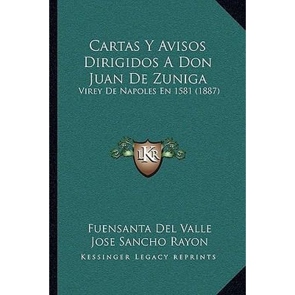 Cartas y Avisos Dirigidos a Don Juan de Zuniga: Virey de Napoles En 1581 (1887) Paperback