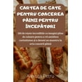 thumbnail image 1 of Cartea de Gate Pentru Coacerea Pâinii Pentru ÎncepĂtori (Paperback), 1 of 1