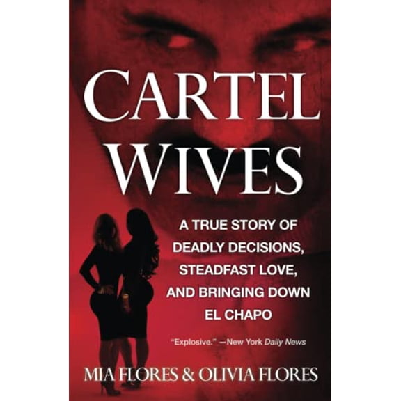 Pre-Owned Cartel Wives: A True Story of Deadly Decisions, Steadfast Love, and Bringing Down El Chapo (Paperback) 1455539392 9781455539390