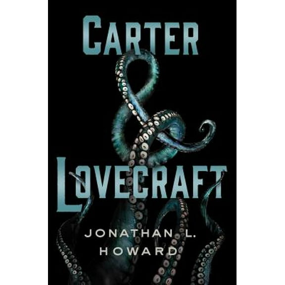 Carter & Lovecraft -- Jonathan L. Howard