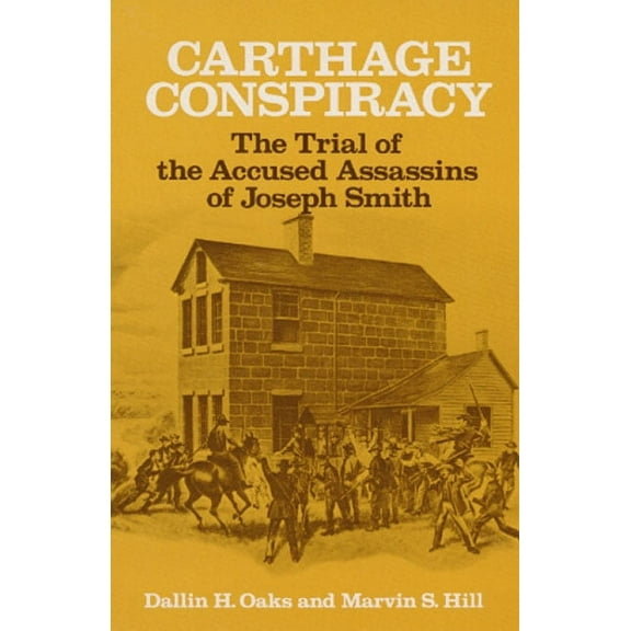 Carthage Conspiracy: The Trial of the Accused Assassins of Joseph Smith, (Paperback)