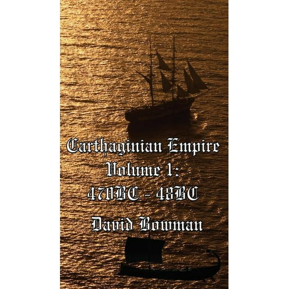 Carthaginian Empire Volume I Hardcover 1988563100 9781988563107 David Bowman