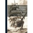 thumbnail image 1 of Cartilla Maritima: Que Contiene Los Nombres De Los Palos Y Vergas De Un Navio ..., La Obligacion Del Oficial De Mar ...... (Paperback), 1 of 1