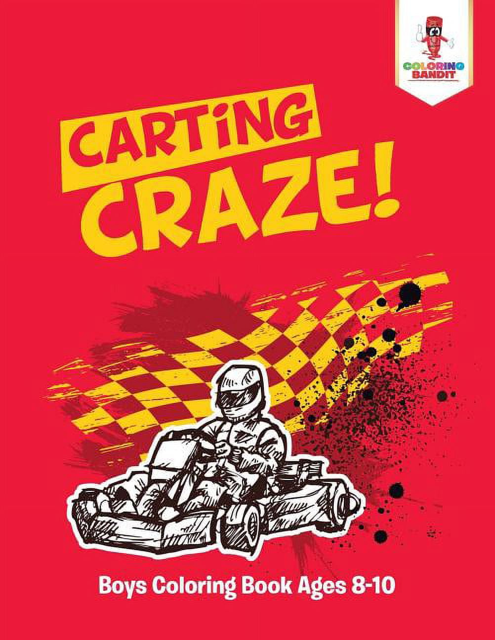 Carting Craze!: Boys Coloring Book Ages 8-10, (Paperback)