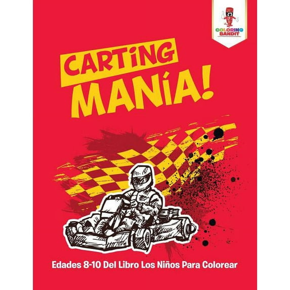 Carting Manía!: Edades 8-10 Del Libro Los Niños Para Colorear, (Paperback)