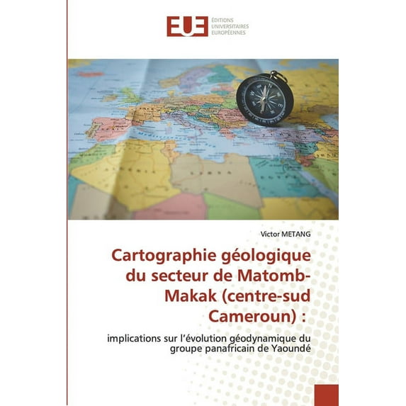 Cartographie géologique du secteur de Matomb-Makak (centre-sud Cameroun) (Paperback)