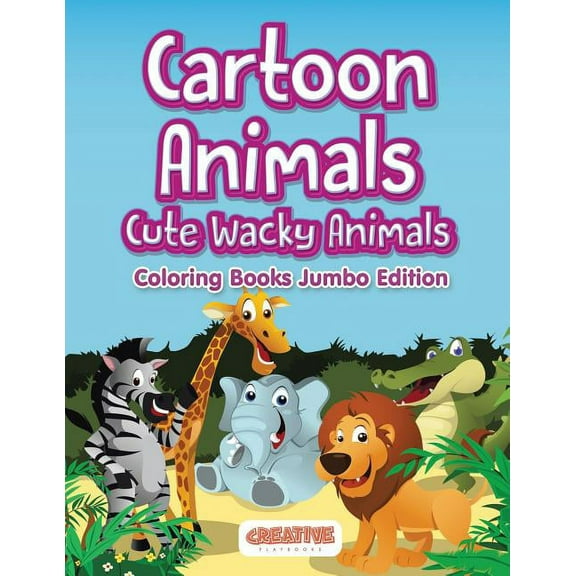 Cartoon Animals, Cute Wacky Animals Coloring Books Jumbo Edition, (Paperback)