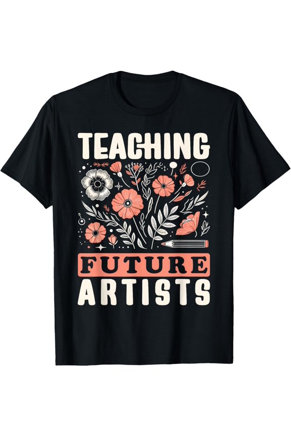Exquisite and comfortable-Teaching Future Artists Design for Art Teachers and Lovers T-Shirt