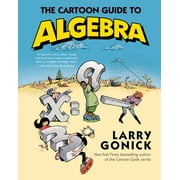 LARRY GONICK Cartoon Guide: The Cartoon Guide to Algebra (Paperback)