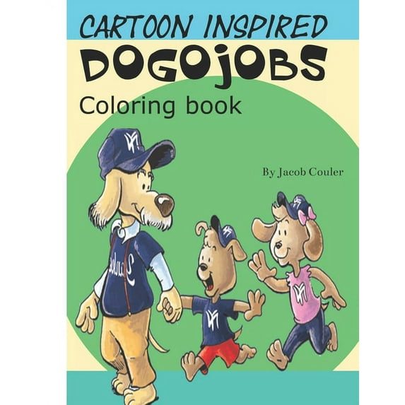 Cartoon Inspired DOGOJOBS: Coloring book: coloring book pages-coloring dogs pages-coloring book for kids 4-8 8-12- silly, (Paperback)