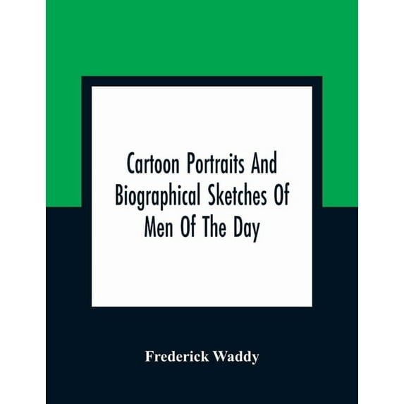 Cartoon Portraits And Biographical Sketches Of Men Of The Day, (Paperback)