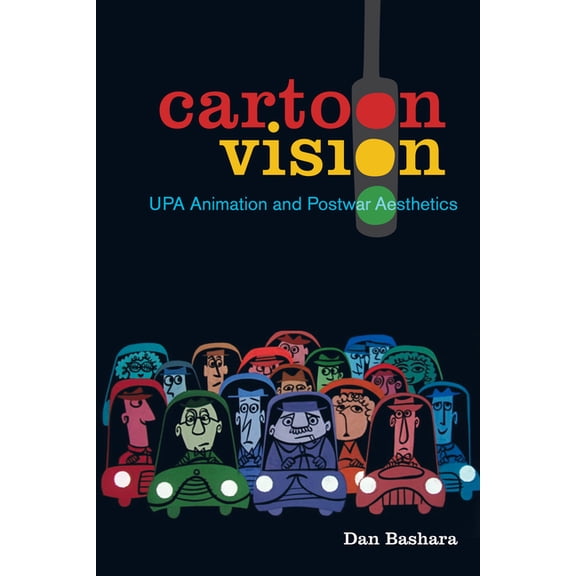 Cartoon Vision: Upa Animation and Postwar Aesthetics, (Paperback)