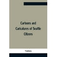 thumbnail image 1 of Cartoons And Caricatures Of Seattle Citizens, (Paperback), 1 of 1