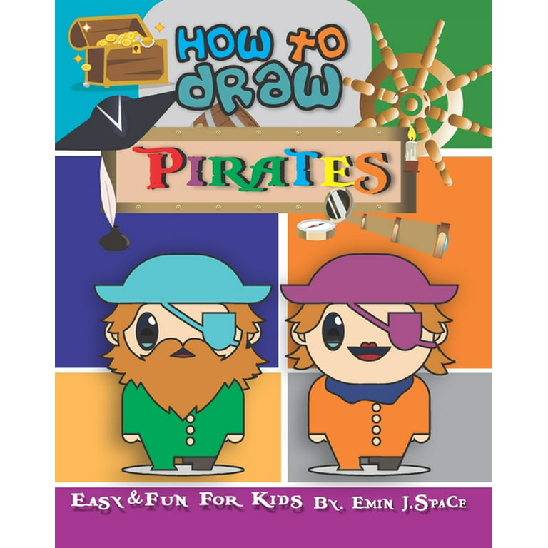 How to Draw Pirates : Easy and Fun Drawing Book for Kids Age 6-8 book by  Emin Space: 9781793226778