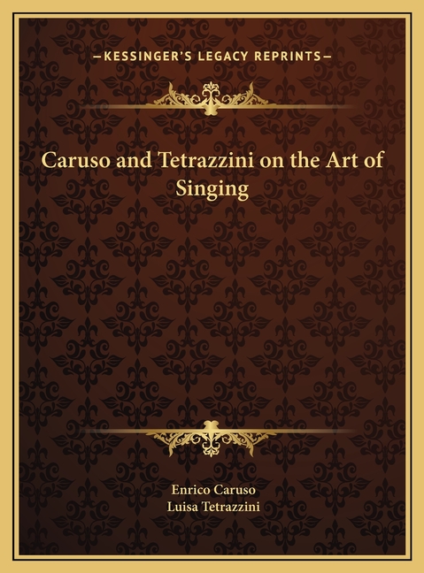 Caruso and Tetrazzini on the Art of Singing (Hardcover) - image 1 of 1