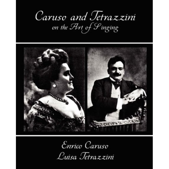 Caruso and Tetrazzini on the Art of Singing (Paperback)