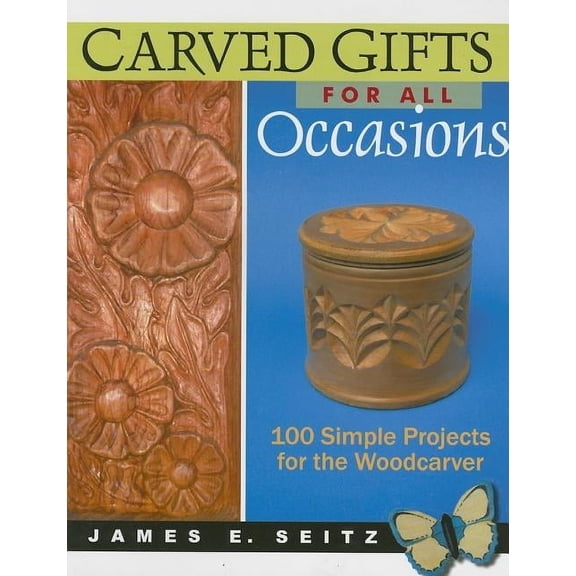 Carved Gifts for All Occasions: 100 Simple Projects for the Woodcarver, (Paperback)