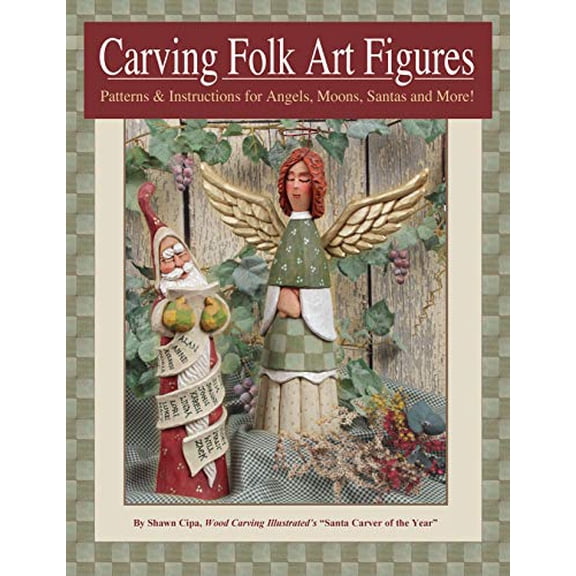 Pre-Owned Carving Folk Art Figures: Patterns & Instructions for Angels, Moons, Santas, and More! (Paperback) 1565231716 9781565231719