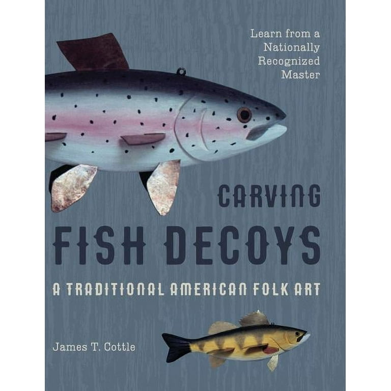 Carving and Painting Decoys: Carving Fish Decoys (Hardcover)