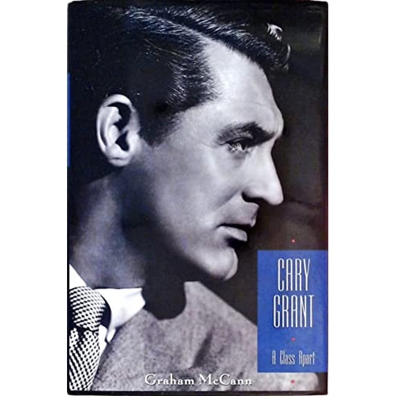 Pre-Owned Cary Grant: A Class Apart (Hardcover) 0231108842 9780231108843