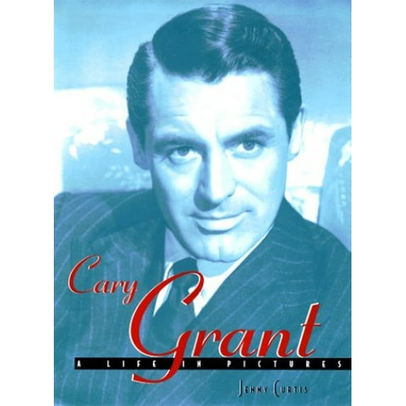 Pre-Owned Cary Grant: A Life in Pictures (Hardcover) 1567995659 9781567995657