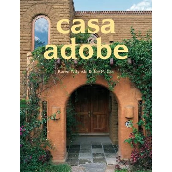 Pre-Owned Casa Adobe (Paperback 9781423601074) by Karen Witynski, Joe P Carr