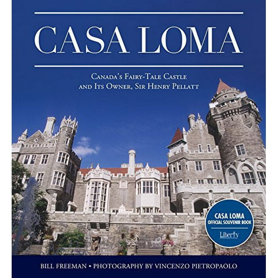 Pre-Owned Casa Loma : Canada's Fairy-Tale Castle and Its Owner, Sir Henry Pellatt 9781459413221
