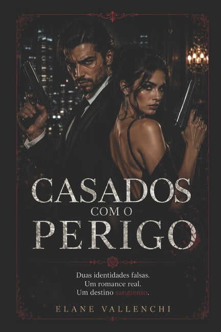 Casados Com O Perigo: Duas identidades falsas. Um romance real. Um destino sangrento., (Paperback)