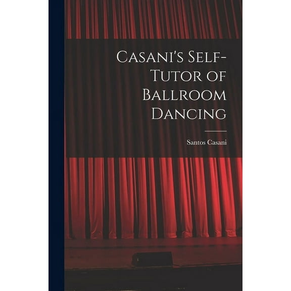 Casani's Self-tutor of Ballroom Dancing, (Paperback)