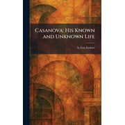 Casanova His Known and Unknown Life, Hardcover