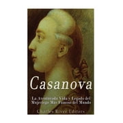Casanova La Aventurada Vida y Legado del Mujeriego M s Famoso del Mundo Paperback