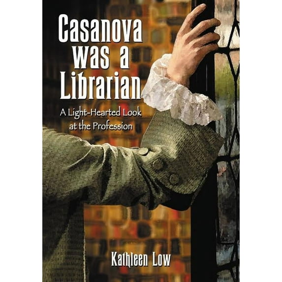 Casanova Was a Librarian: A Light-Hearted Look at the Profession, (Paperback)