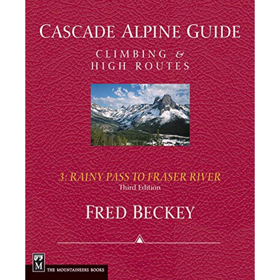 Pre-Owned Cascade Alpine Guide - Climbing and High Routes Vol. 3 : Rainy Pass to Fraser River (Paperback) 9781594851360