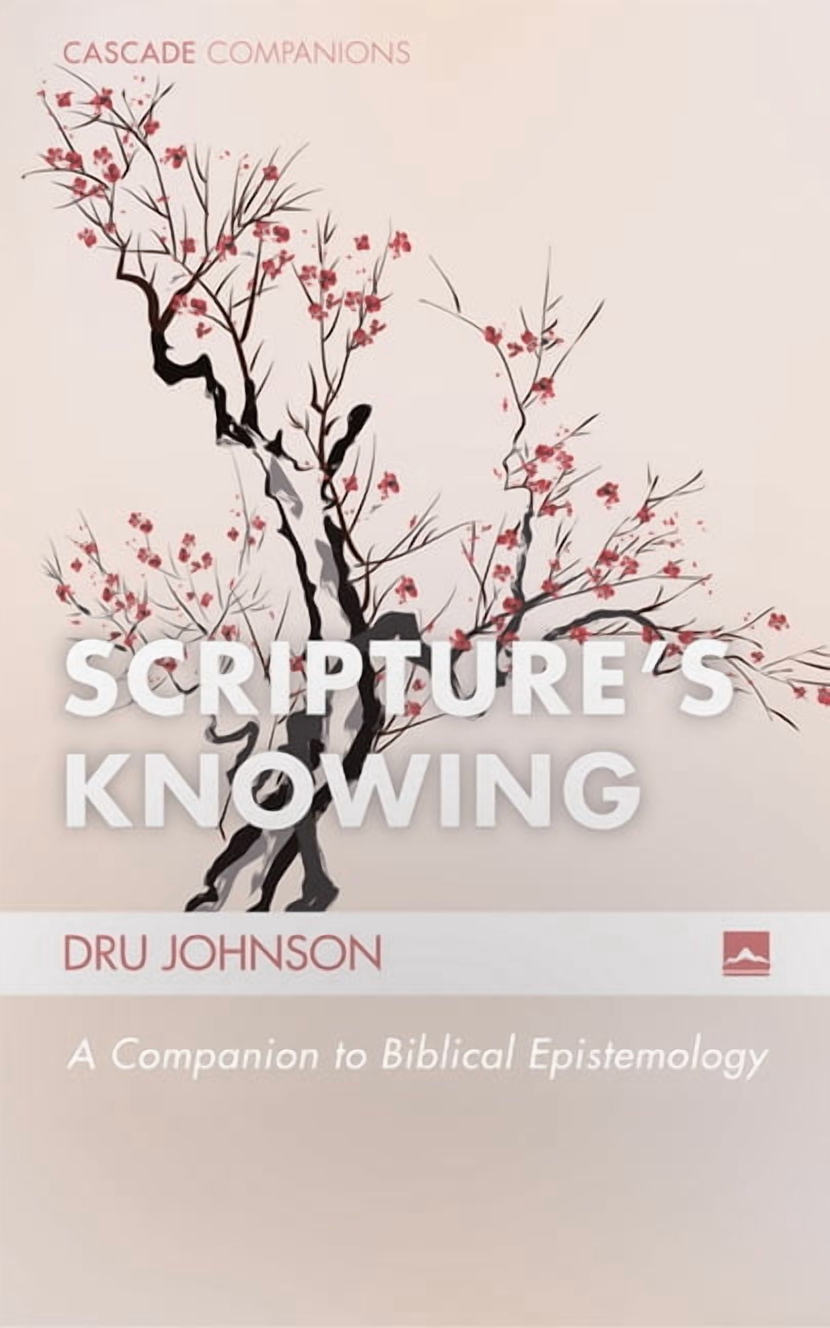 Scripture Cascade Cascade Companions Scripture's Knowing: A Companion to Biblical ...