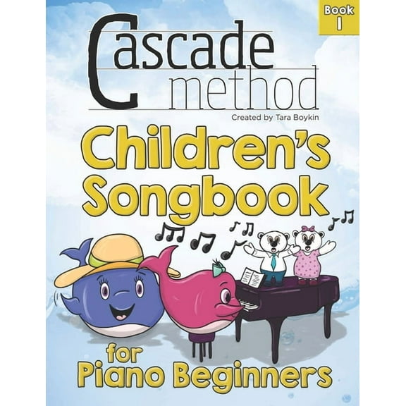 Cascade Method Chidren's Songbook for Piano Beginners Book 1: This pop song method music book is (Paperback) by Tara Boykin