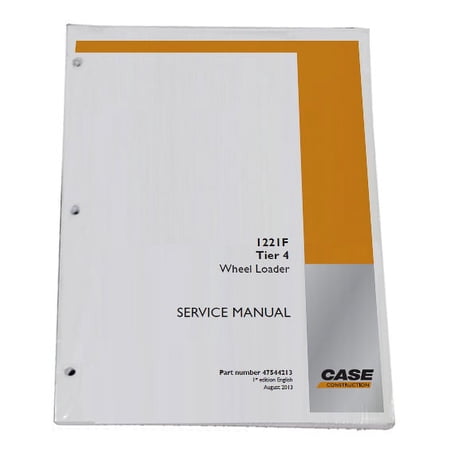 Case 1221F Tier 4 Wheel Loader Workshop Repair Service Manual - Part Number # 47544213