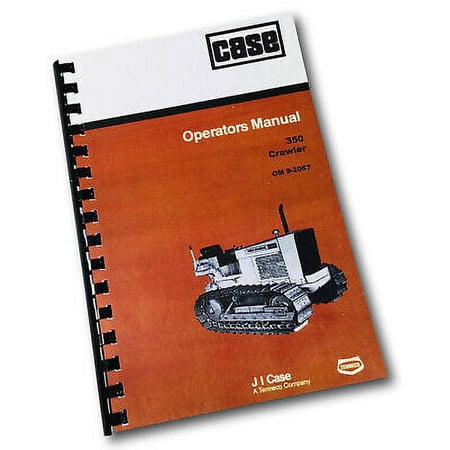 Case 350 Crawler Tractor Operators Manual Owners Book Maintenance
