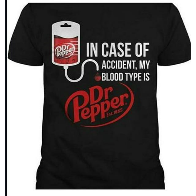 in Case of Accident My Blood Type is DR.Pepper T for Men Women Full