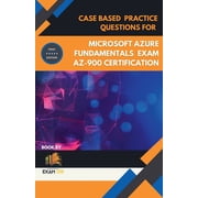 Case Based Practice Questions for Microsoft Azure Fundamentals Exam AZ-900 Certification - First Edition 2026, Paperback
