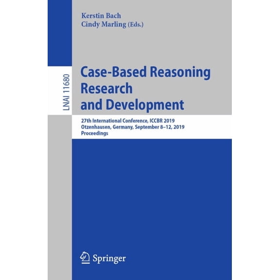 Case-Based Reasoning Research and Development: 27th International Conference, Iccbr 2019, Otzenhausen, Germany, Septembe, (Paperback)