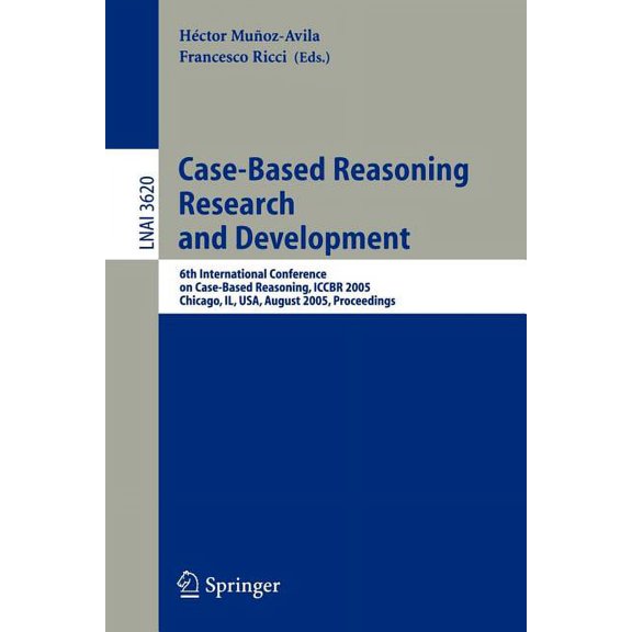 Case-Based Reasoning Research and Development: 6th International Conference on Case-Based Reasoning, Iccbr 2005, Chicago, (Paperback)