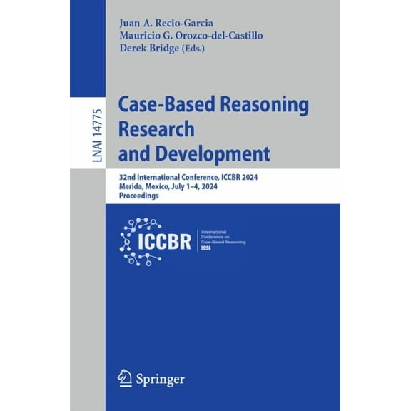 Case-Based Reasoning Research and Development: 32nd International Conference, Iccbr 2024, Merida, Mexico, July 1-4, 2024, (Paperback)